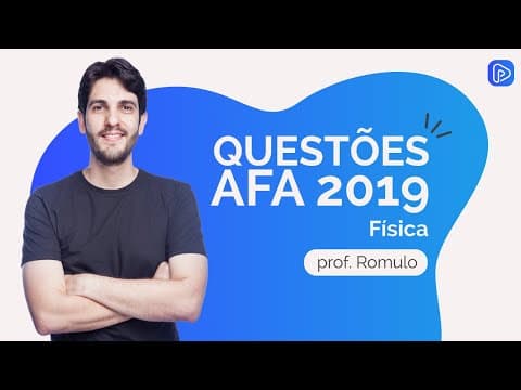 Thumbnail da aula: Questões AFA 2019 - prof. Romulo - Física