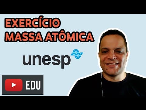 Thumbnail da aula: Resolução de Exercício sobre Massa Atômica do vestibular da UNESP