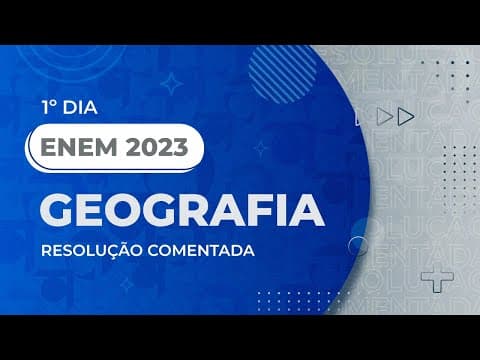 Thumbnail da aula: Resolução Comentada - ENEM 2023 - 1º Dia - Geografia