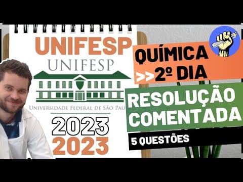 Thumbnail da aula: 📝Resolução UNIFESP 2023 - 2ºDIA - QUÍMICA