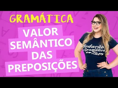 Thumbnail da aula: VALOR SEMÂNTICO DAS PREPOSIÇÕES PARA PROVAS - Profa. Pamba
