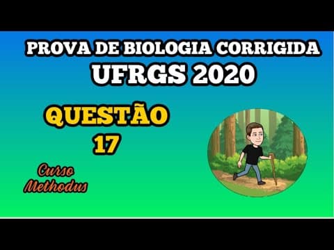 Thumbnail da aula: 17 de 2020 da prova de biologia da UFRGS - Assinale verdadeiro ou falso para as afirmações abaixo