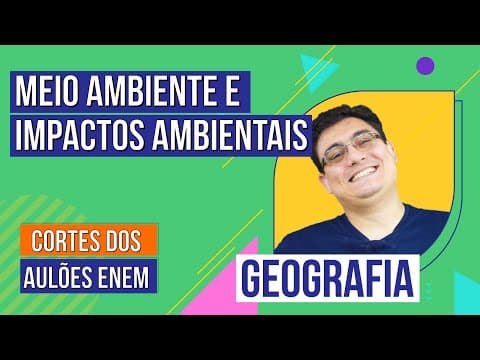 Thumbnail da aula: MEIO AMBIENTE E IMPACTOS AMBIENTAIS | Cortes dos Aulões Enem | Geografia | Raphael Carrieri de Souza