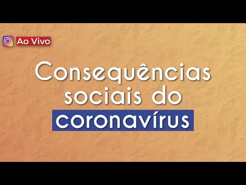 Thumbnail da aula: AO VIVO | Consequências sociais do coronavírus - Brasil Escola