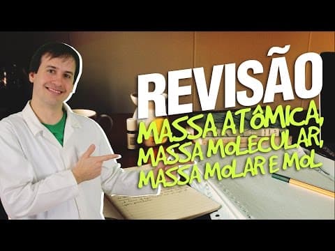 Thumbnail da aula: Massa Atômica, Massa Molecular, Massa Molar e Mol - Revisão