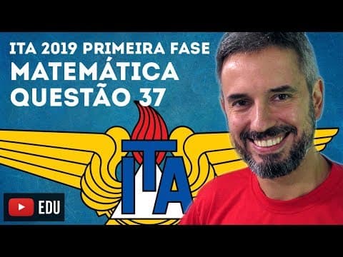 Thumbnail da aula: ITA 2019 MATEMÁTICA Questão 37 (primeira fase)