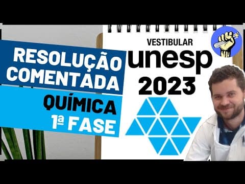 Thumbnail da aula: 📝Resolução UNESP 2023 – QUÍMICA – Primeira Fase