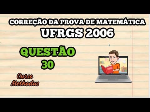 Thumbnail da aula: 30 de 2006 da prova de matemática da UFRGS - Dois dados perfeitos numerados de 1 a 6 são jogados