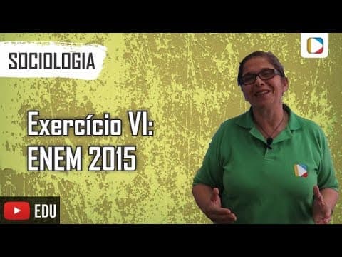 Thumbnail da aula: Sociologia - Exercício VI: ENEM 2015