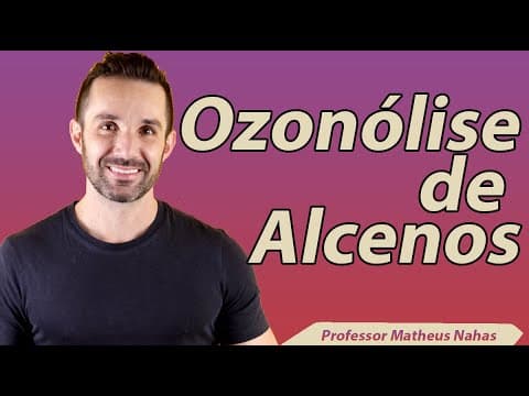 Thumbnail da aula: Aula 11 - Ozonólise de Alcenos