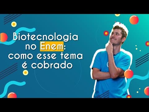 Thumbnail da aula: Biotecnologia no Enem: como esse tema é cobrado? - Brasil Escola