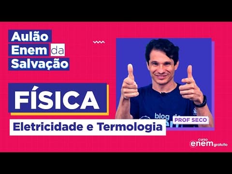 Thumbnail da aula: AULÃO DE FÍSICA: DE ELETRICIDADE E TERMOLOGIA PARA O ENEM. Prof. Otávio Bocheco, o Seco.