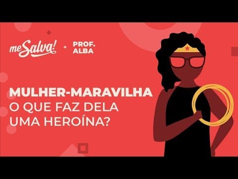 Thumbnail da aula: Mulher-Maravilha - O que faz dela uma heroína?
