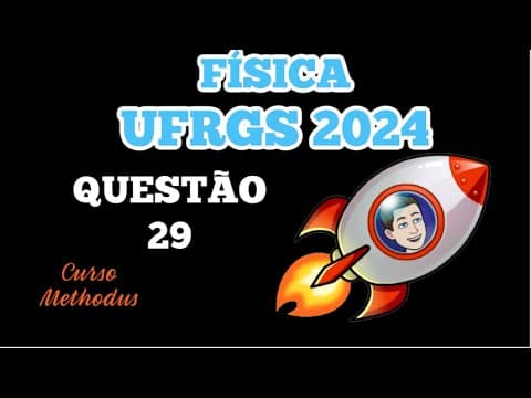 Thumbnail da aula: 29 de 2024 da prova de física da UFRGS - A energia produzida pelo Sol provém da conversão de sua