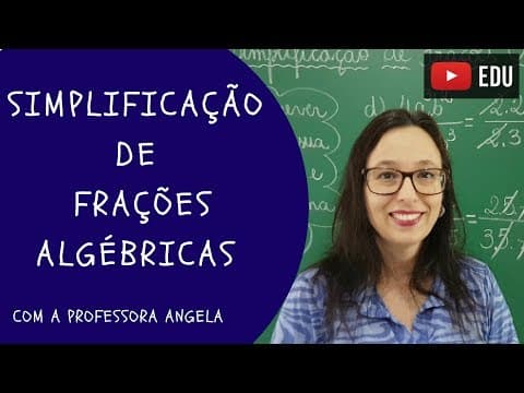Thumbnail da aula: Simplificação de Frações Algébricas - Vivendo a Matemática com a Professora Angela