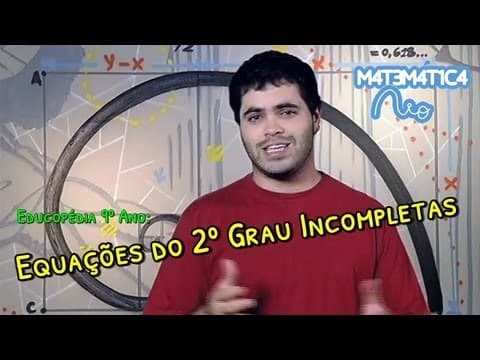 Thumbnail da aula: Equações do 2º Grau Incompletas | Matemática Rio (Aula 11 - EDUCOPÉDIA 9º ANO)