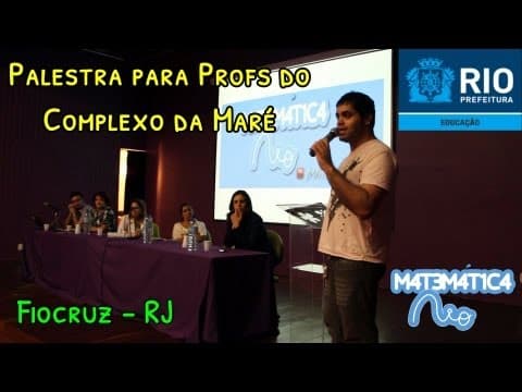 Thumbnail da aula: Palestra para Professores do Complexo da Maré na Fiocruz | Matemática Rio