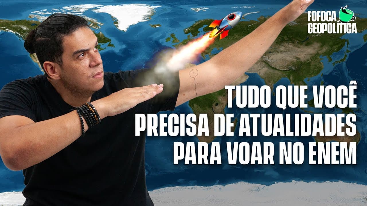 Thumbnail: COMO USAR ATUALIDADES NA PROVA DO ENEM | FOFOCA GEOPOLÍTICA #66