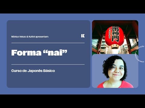 Thumbnail da aula: Verbos: Forma "nai" | Japonês Básico | Mônica Velozo e Kultivi | Aula 69