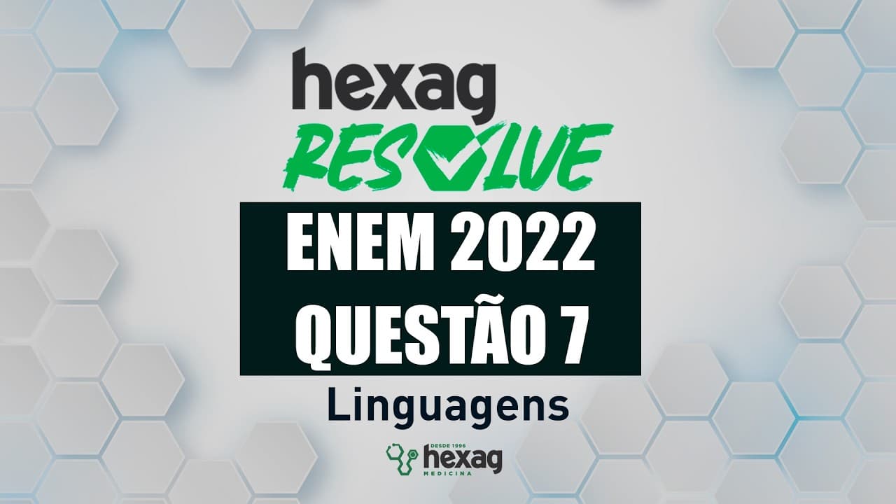 Thumbnail: HEXAG RESOLVE | ENEM 2022 | LINGUAGENS | QUESTÃO 7