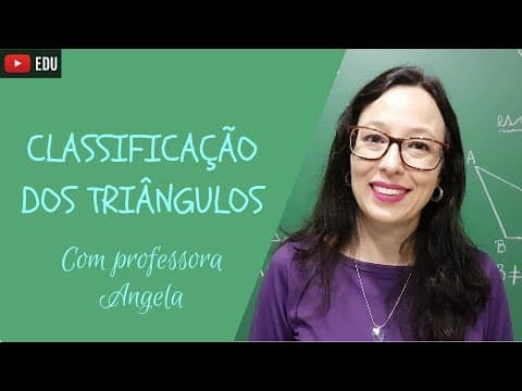Thumbnail da aula: Classificação dos triângulos quanto aos lados e quanto aos ângulos - Professora Angela