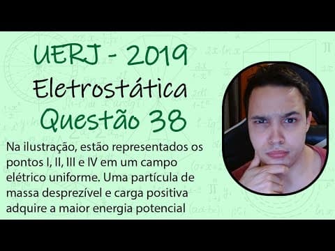 Thumbnail da aula: UERJ 2019 - Na ilustração, estão representados os pontos I, II, III e IV em um campo elétrico