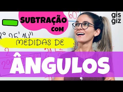 Thumbnail da aula: ÂNGULOS - SUBTRAÇÃO COM MEDIDAS DE ÂNGULOS