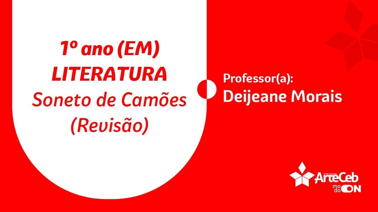 Thumbnail: 14/07 - 1° ANO (EM) - LITERATURA - SONETO DE CAMÕES II - DEIJEANE MORAIS