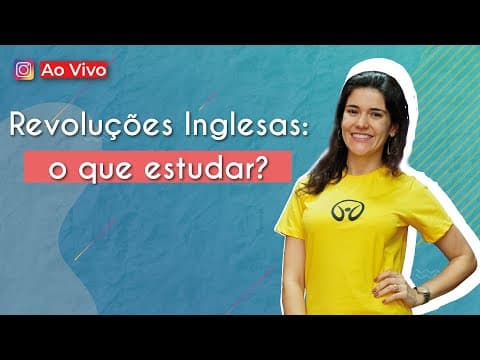 Thumbnail da aula: AO VIVO | Revoluções inglesas: O que estudar? - Brasil Escola