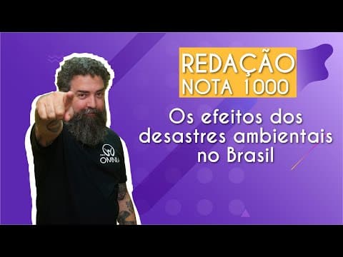 Thumbnail da aula: REDAÇÃO NOTA 1000 | Os efeitos dos desastres ambientais no Brasil - Brasil Escola
