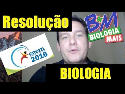 Thumbnail da aula: ENEM 2016 - Resolução - BIOLOGIA MAIS - Parte 1