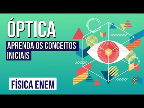 Thumbnail da aula: ÓPTICA: aprenda os conceitos iniciais | Física para o Enem | Flaverson Messias Batista