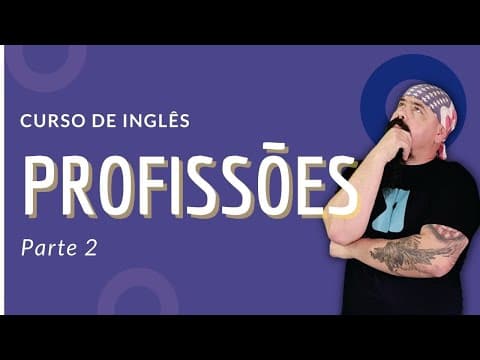 Thumbnail da aula: Ocupações e Profissões em Inglês II | Curso Completo - aula #06