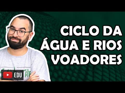 Thumbnail da aula: Ciclo da água e rios voadores - Aula 05 - Módulo VIII: Ecologia | Prof. Gui