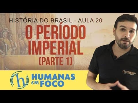 Thumbnail da aula: História do Brasil - Aula 20 - O período imperial parte 1