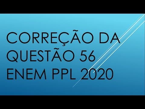 Thumbnail da aula: Correção da questão 56 ENEM PPL 2020