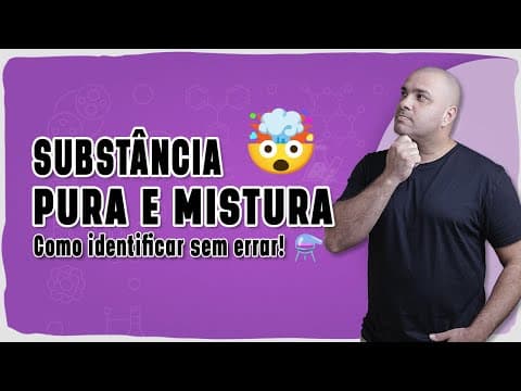 Thumbnail da aula: 🧪 SUBSTÂNCIA PURA E MISTURA: Como identificar sem errar!