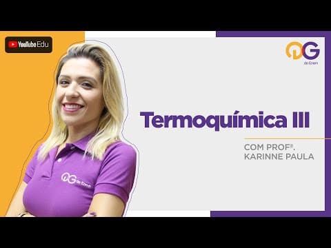 Thumbnail da aula: Termoquímica III - Química com a Prof. Karinne Paula