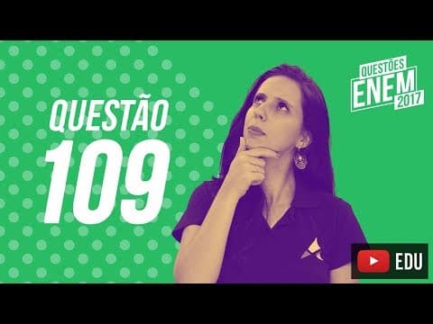 Thumbnail da aula: Enem 2017 - Ciências da Natureza | Questão 109 (Caderno Amarelo)