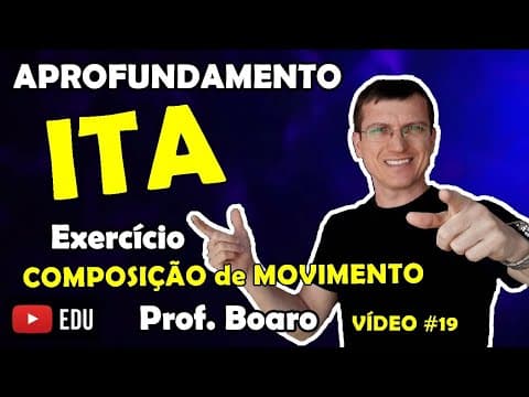 Thumbnail da aula: ITA APROFUNDAMENTO de FÍSICA COMPOSIÇÃO de MOVIMENTO Prof Marcelo Boaro Vídeo Aula nº 19