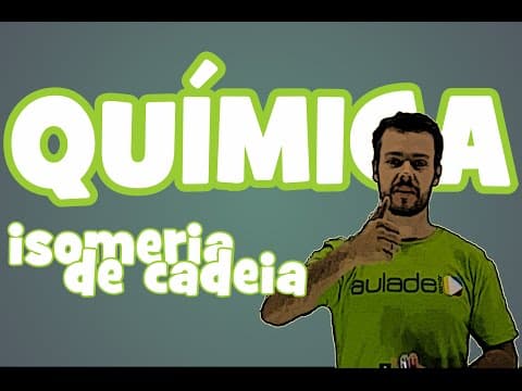 Thumbnail da aula: Química - Isomeria Plana: Isomeria de Cadeia