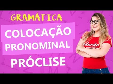 Thumbnail da aula: COLOCAÇÃO PRONOMINAL: PRÓCLISE - Profa. Pamba