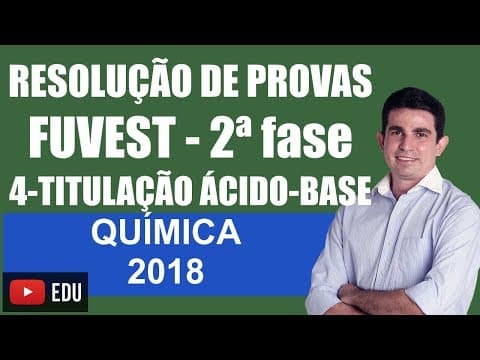 Thumbnail da aula: Prova da Fuvest 2018 Segunda Fase Resolução da Específica de Química Questão 4 Titulação ácido base