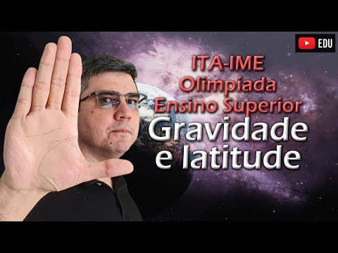 Thumbnail da aula: Gravidade em função da latitude | Nível Superior ITA IME Olimpíada
