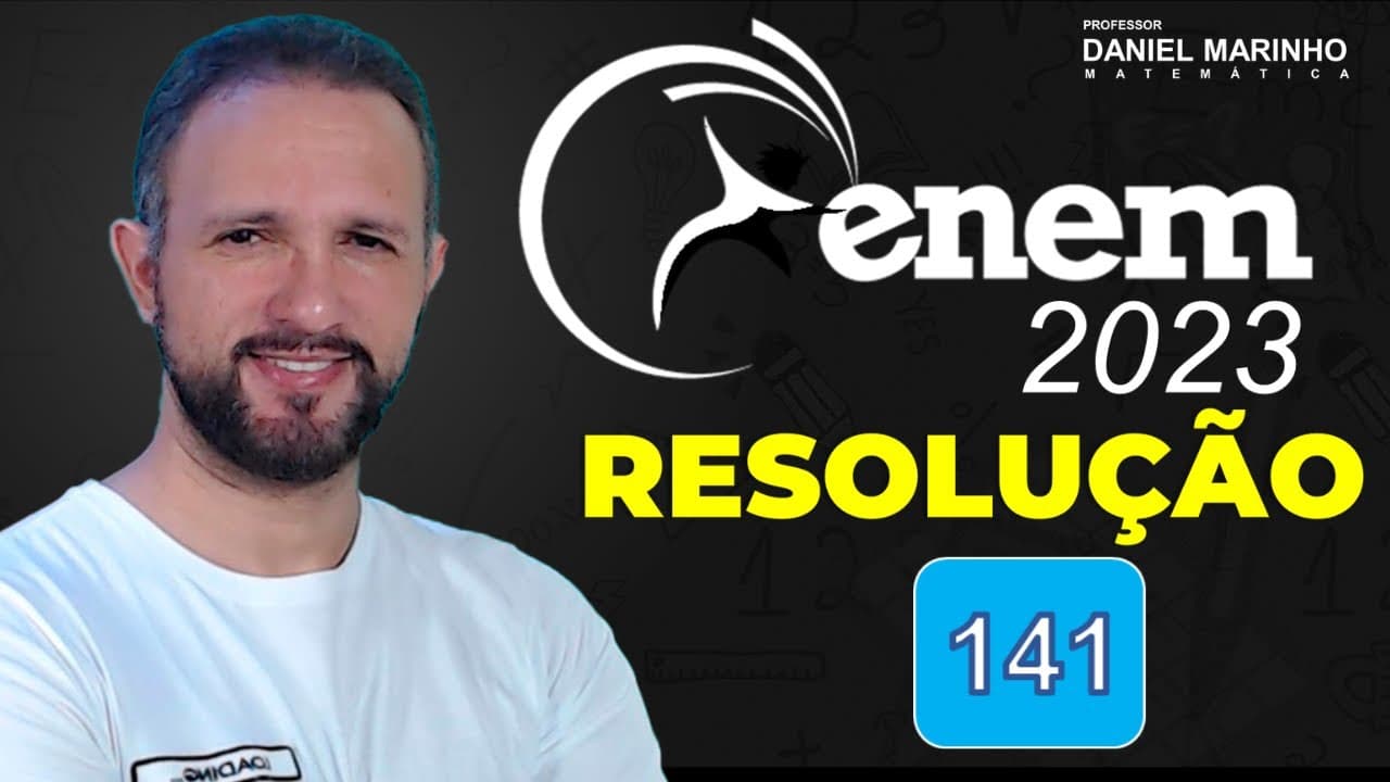 Thumbnail: RESOLUÇÃO DO ENEM 2023 | MATEMÁTICA | CADERNO AZUL - Questão 141
