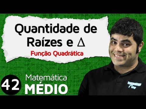 Thumbnail da aula: Quantidade de Raízes Reais da Função do Segundo Grau (Aula 3 de 11) | MEM #42