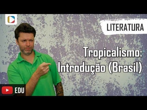 Thumbnail da aula: Literatura - Tropicalismo: introdução (Brasil)