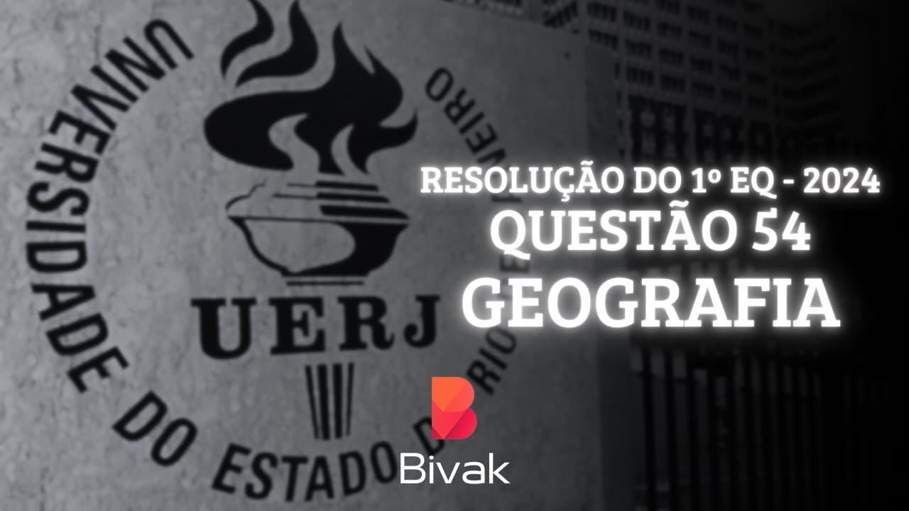 Thumbnail: RESOLUÇÃO DA UERJ 2024/25 | (1º EQ) | GEOGRAFIA | QUESTÃO 54