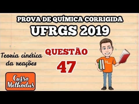 Thumbnail da aula: Questão 47 prova de química UFRGS 2019 - De acordo com a teoria das colisões para ocorrer uma
