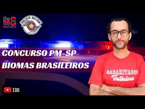 Thumbnail da aula: BIOMAS BRASILEIROS | GEOGRAFIA PARA O CONCURSO DA PM SP 2022|